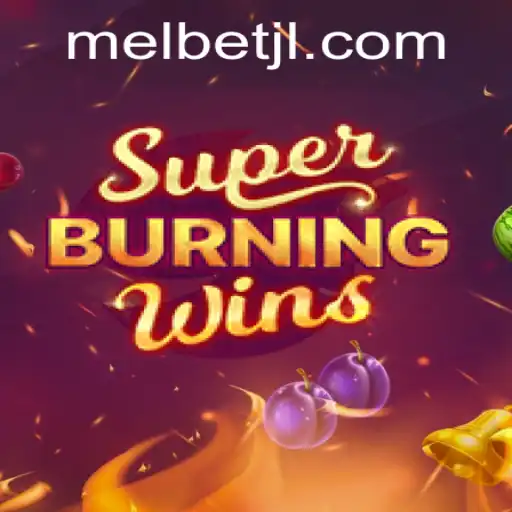 Explore the Exciting World of SuperBurningWins with MelBet